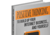 Positive Thinking to Build up Your Internet Business & Yourself. Positive Thinking
